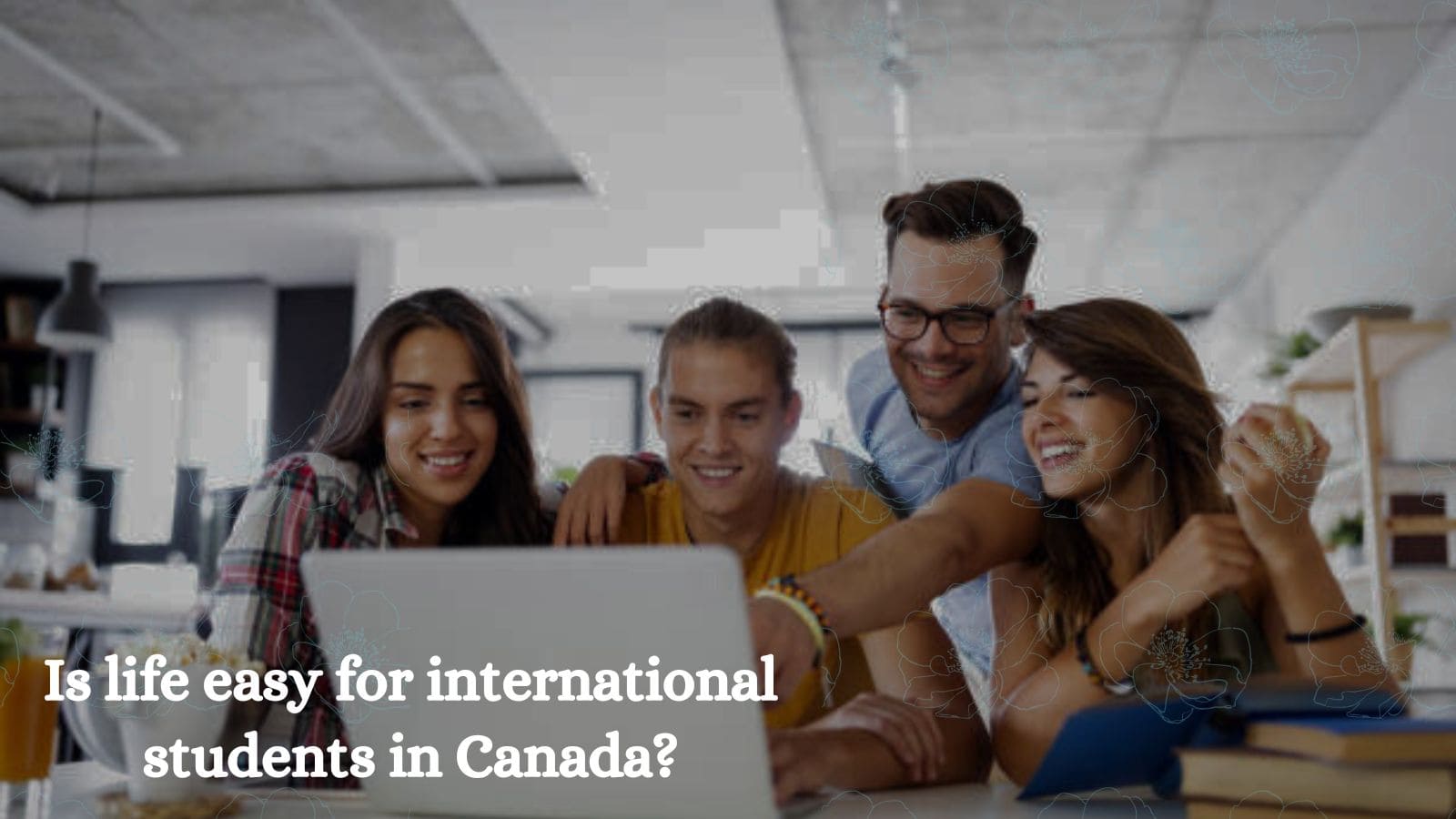 Is life easy for international students in Canada